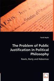 The Problem of Public Justification in Political Philosophy, Hayfa Tarek