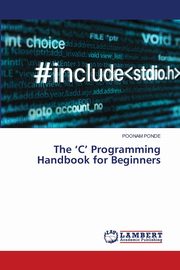 The 'C' Programming Handbook for Beginners, PONDE POONAM