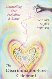 The Discrimination-Free Celebrant, Robinson Veronika Sophia