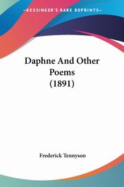 Daphne And Other Poems (1891), Tennyson Frederick