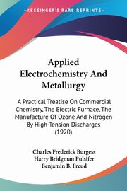 Applied Electrochemistry And Metallurgy, Burgess Charles Frederick