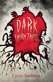 Dark Fairy Tales; A Disturbing Collection of the Original Stories, Brothers Grimm