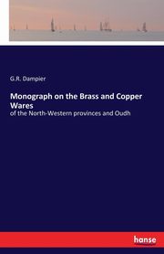 Monograph on the Brass and Copper Wares, Dampier G.R.
