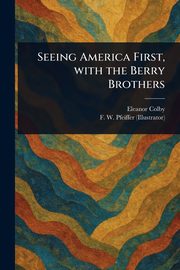 Seeing America First, With the Berry Brothers, Colby Eleanor
