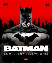 Batman. Kompletny przewodnik, Manning Matthew K.,Wallace Daniel