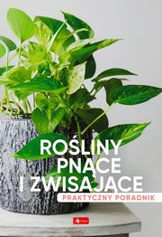 Roliny pnce i zwisajce. Poradnik praktyczny, 