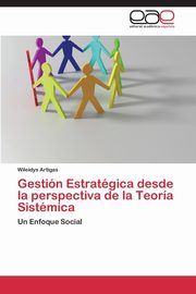 Gestin Estratgica desde la perspectiva de la Teora Sistmica, Artigas Wileidys