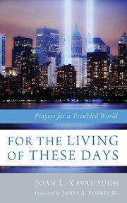 For the Living of These Days, Kavanaugh Joan L.