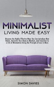 ksiazka tytu: Minimalist Living Made Easy autor: Davies Simon