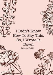 I didn't know how to say this, so i wrote it down, Fakih Zeinab Jawad
