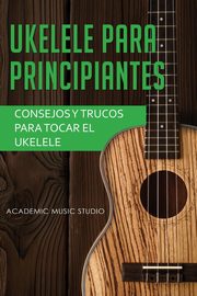 Ukelele para principiantes, Music Studio Academic