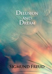 ksiazka tytu: Delusion and Dream autor: Freud Sigmund