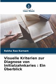 Visuelle Kriterien zur Diagnose von Initialzahnkaries, Karnam Rekha Rao