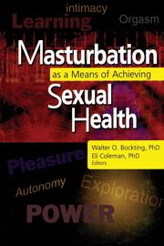 Masturbation as a Means of Achieving Sexual Health, Coleman Edmond J