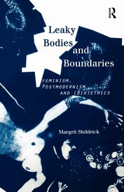 Leaky Bodies and Boundaries, Shildrick Margrit