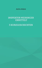 Inspektor Meininger ermittelt, Adam Anita