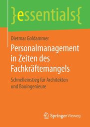 Personalmanagement in Zeiten des Fachkrftemangels, Goldammer Dietmar