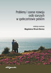 ksiazka tytu: Problemy i szanse rozwoju osb starszych w spoeczestwie polskim autor: 
