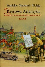 ksiazka tytu: Kresowa Atlantyda Tom VII autor: Nicieja Stanisaw Sawomir