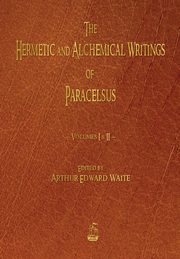 ksiazka tytu: The Hermetic and Alchemical Writings of Paracelsus - Volumes One and Two autor: Paracelsus, 