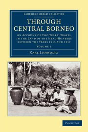 Through Central Borneo - Volume 2, Lumholtz Carl