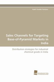 Sales Channels for Targeting Base-Of-Pyramid Markets in India, Vunder Fontana Kadri