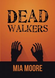Dead Walkers, Moore Mia