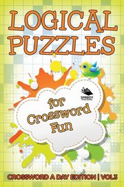 Logical Puzzles for Crossword Fun Vol 3, Speedy Publishing LLC