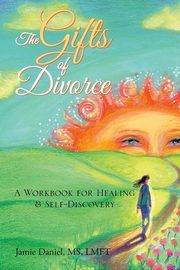 The Gifts of Divorce, Daniel MS LMFT