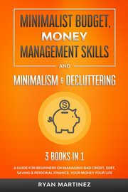 Minimalist Budget, Money Management Skills and Minimalism & Decluttering, Martinez Ryan