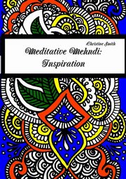 ksiazka tytu: Meditative Mehndi autor: Smith Christine