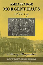 Ambassador Morgenthau's Story, MORGENTHAU III HENRY