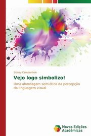 ksiazka tytu: Vejo logo simbolizo! autor: Campanhole Sidney