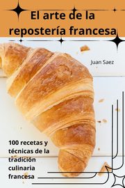 El arte de la repostera francesa, Juan Saez