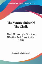The Ventriculidae Of The Chalk, Smith Joshua Toulmin