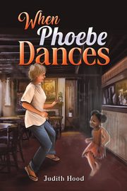 When Phoebe Dances, Hood Judith