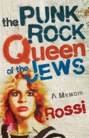 The Punk-Rock Queen of the Jews, Rossi