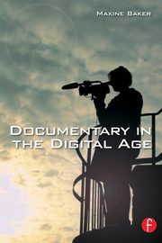 Documentary in the Digital Age, Baker Maxine