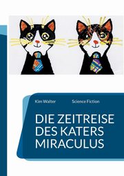 Die Zeitreise des Katers Miraculus, Walter Kim