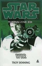 ksiazka tytu: Star Wars Przeznaczenie Jedi Wir autor: Denning Troy