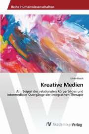 ksiazka tytu: Kreative Medien autor: Resch Ulrike