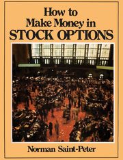 How to Make Money in Stock Options, Peter Norman Saint