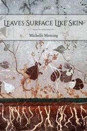Leaves Surface Like Skin, Menting Michelle