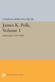 James K. Polk, Vol 1. Jacksonian, Sellers Charles Grier