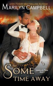 Some Time Away (Lovers in Time Series, Book 3), Campbell Marilyn