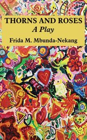 Thorns and Roses, Mbunda Frida M.  Menkan