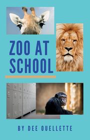 Zoo at School, OUELLETTE DENISE C