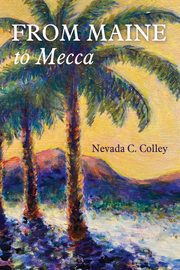 From Maine to Mecca, Colley Nevada C.