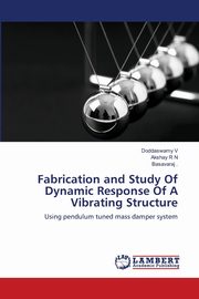 Fabrication and Study Of Dynamic Response Of A Vibrating Structure, V Doddaswamy