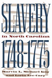 Slavery in North Carolina, 1748-1775, Kay Marvin L. Michael